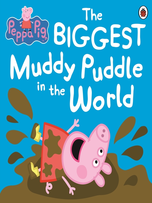 Title details for The Biggest Muddy Puddle in the World by Peppa Pig - Wait list